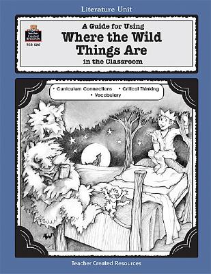 A Guide For Using Where the Wild Things Are in the Classroom (Paperback)