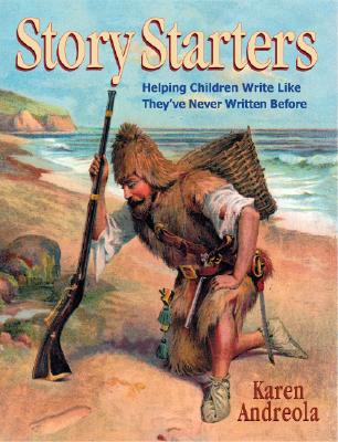 Story Starters: Helping Children Write Like They've Never Written Before